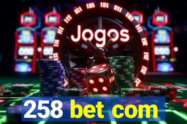 258 bet com